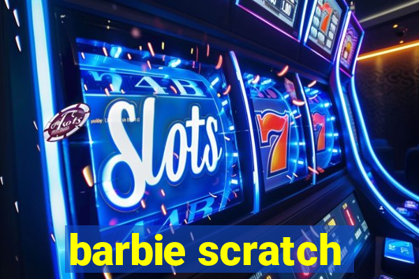 barbie scratch